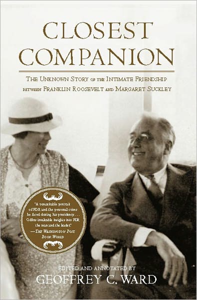 Closest Companion: The Unknown Story of the Intimate Friendship Between Franklin Roosevelt and Margaret Suckley - Geoffrey C Ward - Books - Simon & Schuster - 9781439103142 - July 21, 2009