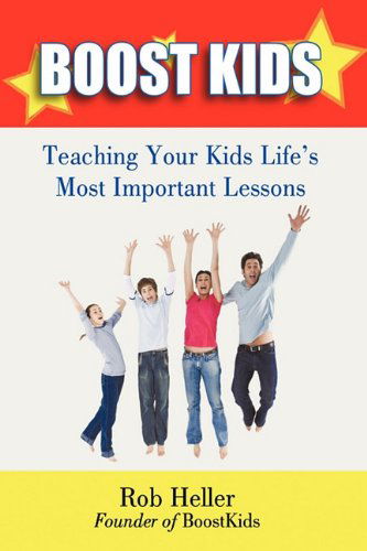 Cover for Rob Heller · Boostkids: Teaching Your Kids Life's Most Important Lessons (Hardcover Book) (2009)