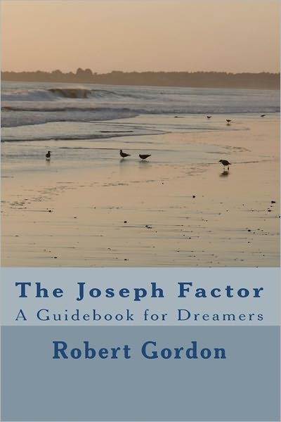 Cover for Robert Gordon · The Joseph Factor: a Guidebook for Dreamers (Taschenbuch) (2009)