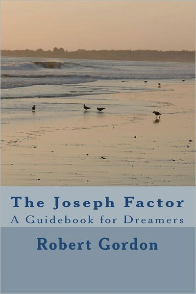 Cover for Robert Gordon · The Joseph Factor: a Guidebook for Dreamers (Paperback Bog) (2009)