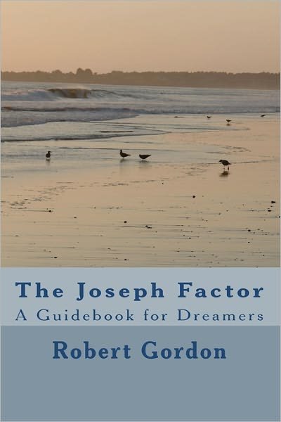 Cover for Robert Gordon · The Joseph Factor: a Guidebook for Dreamers (Pocketbok) (2009)