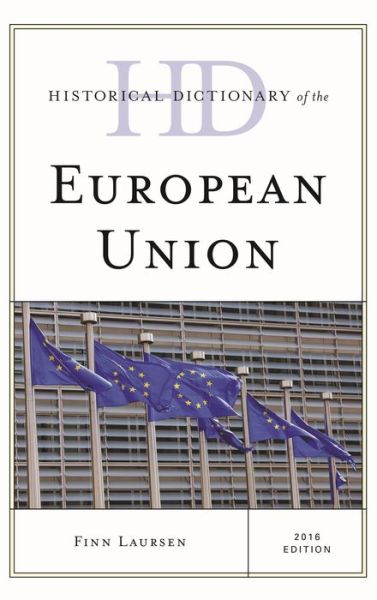 Cover for Finn Laursen · Historical Dictionary of the European Union - Historical Dictionaries of International Organizations (Gebundenes Buch) (2015)