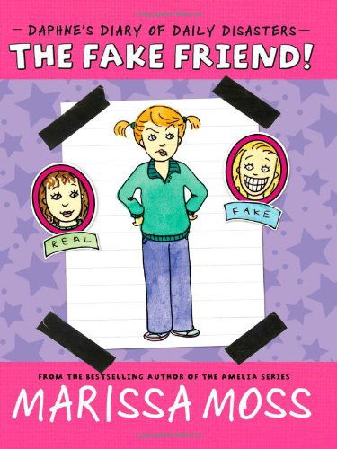 Cover for Marissa Moss · The Fake Friend! (Daphne's Diary of Daily Disasters) (Hardcover Book) (2012)