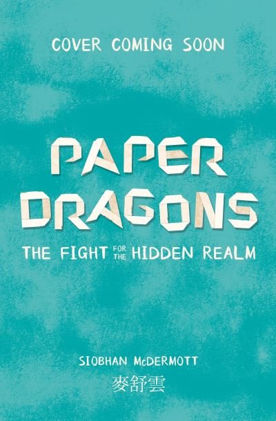 Cover for Siobhan McDermott · Paper Dragons: The Fight for the Hidden Realm: Book 1 - Paper Dragons (Paperback Bog) (2024)