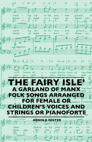 Cover for Arnold Foster · The Fairy Isle' a Garland of Manx Folk Songs Arranged for Female or Children's Voices and Strings or Pianoforte (Pocketbok) (2010)