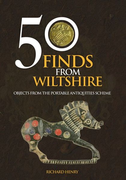 Cover for Richard Henry · 50 Finds From Wiltshire: Objects From the Portable Antiquities Scheme - 50 Finds (Paperback Book) (2017)