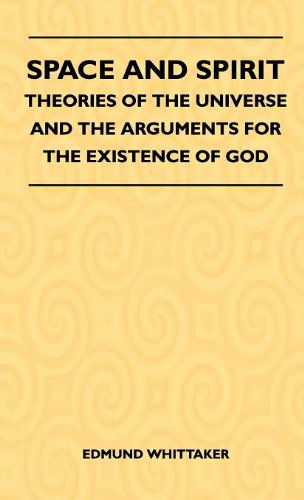 Cover for Edmund Whittaker · Space and Spirit - Theories of the Universe and the Arguments for the Existence of God (Hardcover Book) (2010)