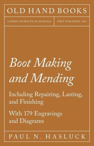 Cover for Paul N. Hasluck · Boot Making and Mending - Including Repairing, Lasting, And Finishing (Pocketbok) (2010)