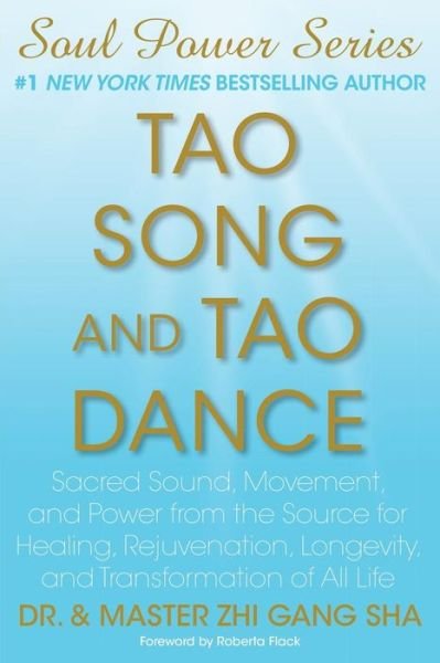 Cover for Zhi Gang Sha · Tao Song and Tao Dance: Sacred Sound, Movement, and Power from the Source for Healing, Rejuvenation, Longevity, and Transformation of All Life (Pocketbok) (2014)
