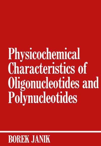 Cover for Borek Janik · Physicochemical Characteristics of Oligonucleotides and Polynucleotides (Paperback Book) [Softcover reprint of the original 1st ed. 1971 edition] (2011)