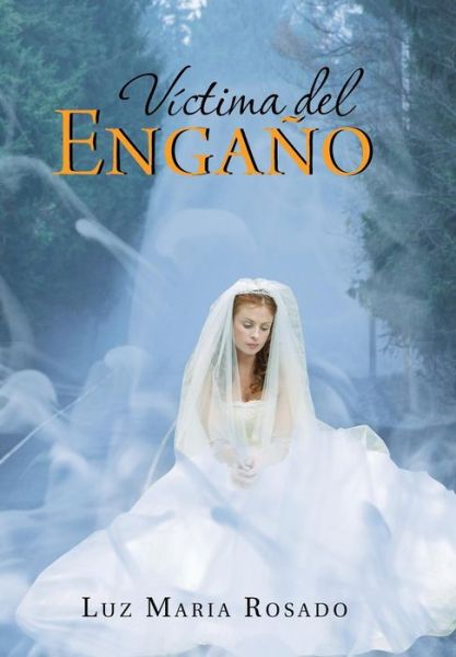Cover for Luz Maria Rosado · Victima Del Engano (Hardcover Book) [Spanish edition] (2013)