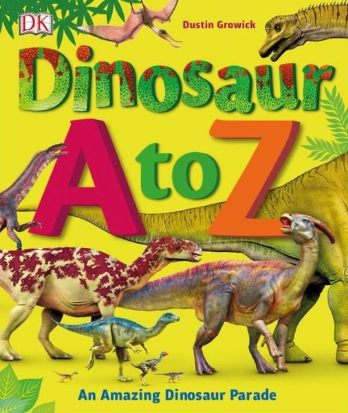Cover for Dustin Growick · Dinosaur A to Z (Hardcover bog) (2017)