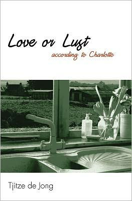 Cover for Tjitze De Jong · Love or Lust I (According to Charlotte) (Taschenbuch) (2011)