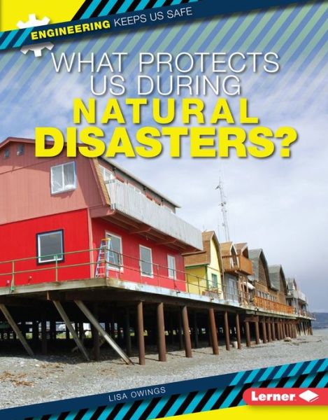 What Protects Us During Natural Disasters? - Lisa Owings - Książki - Lerner Publications - 9781467779142 - 1 sierpnia 2015