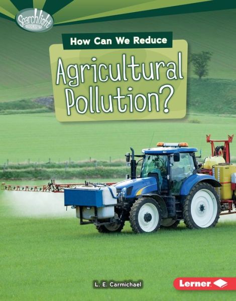 Cover for L. E. Carmichael · How Can We Reduce Agricultural Pollution? (Book) (2016)