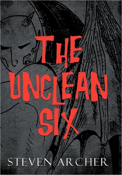 Cover for Steven Archer · The Unclean Six (Hardcover Book) (2011)