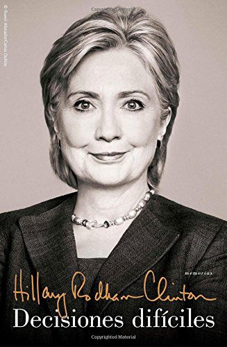 Decisiones dificiles - Hillary Rodham Clinton - Kirjat - Simon & Schuster - 9781476759142 - tiistai 24. kesäkuuta 2014