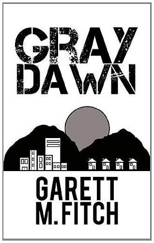 Cover for Garett M. Fitch · Gray Dawn (Hardcover Book) (2012)