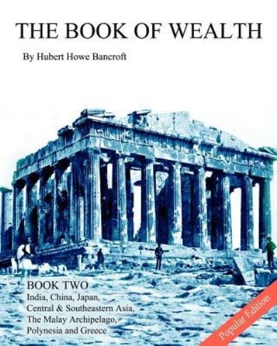 Cover for Hubert Howe Bancroft · The Book of Wealth - Book Two: Popular Edition (Paperback Book) (2012)