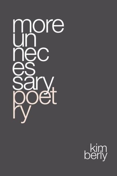 Kimberly · Moreunnecessary Poetry (Paperback Book) (2012)