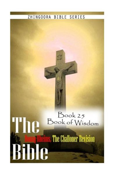 Cover for Zhingoora Bible Series · The Bible Douay-rheims, the Challoner Revision- Book 25 Book of Wisdom (Paperback Book) (2012)