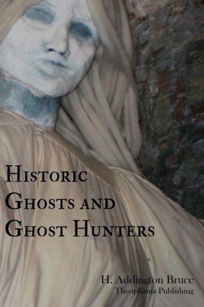 Cover for H Addington Bruce · Historic Ghosts and Ghost Hunters (Paperback Book) (2012)