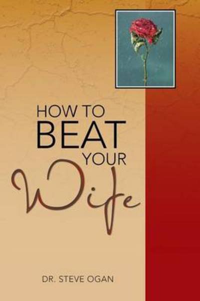 Cover for Steve Ogan · How to Beat Your Wife (Paperback Bog) (2013)