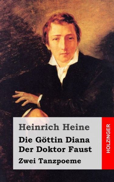 Cover for Heinrich Heine · Die Gottin Diana / Der Doktor Faust: Zwei Tanzpoeme (Paperback Book) (2013)