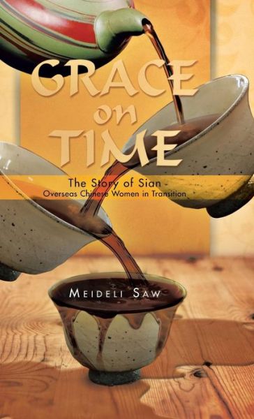 Cover for Meideli Saw · Grace on Time: the Story of Sian - Overseas Chinese Women in Transition (Hardcover Book) (2014)