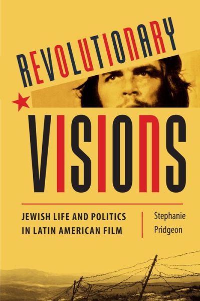 Cover for Stephanie M. Pridgeon · Revolutionary Visions: Jewish Life and Politics in Latin American Film - LATINOAMERICANA (Hardcover Book) (2020)