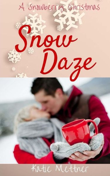 Cover for Katie Mettner · Snow Daze (Paperback Book) (2013)