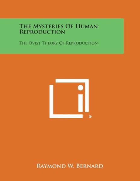 Cover for Raymond W Bernard · The Mysteries of Human Reproduction: the Ovist Theory of Reproduction (Paperback Book) (2013)