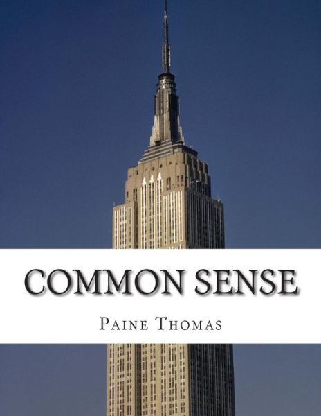 Common Sense - Paine Thomas - Books - Createspace - 9781497482142 - March 29, 2014