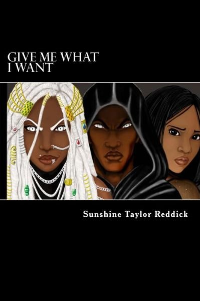 Cover for Sunshine Taylor Reddick · Give Me What I Want: Ascension Earth Series (Paperback Book) (2014)