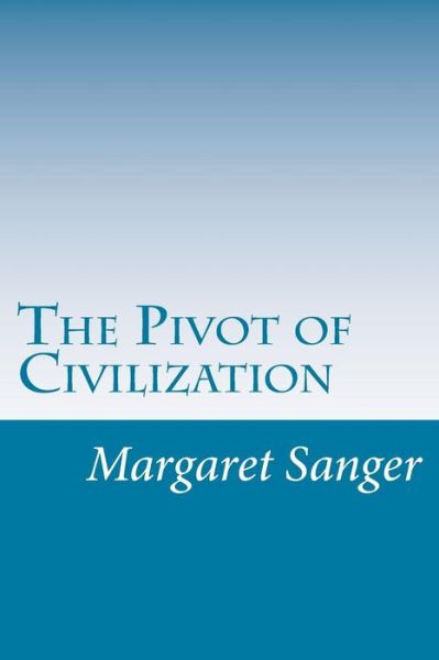 Cover for Margaret Sanger · The Pivot of Civilization (Paperback Book) (2014)