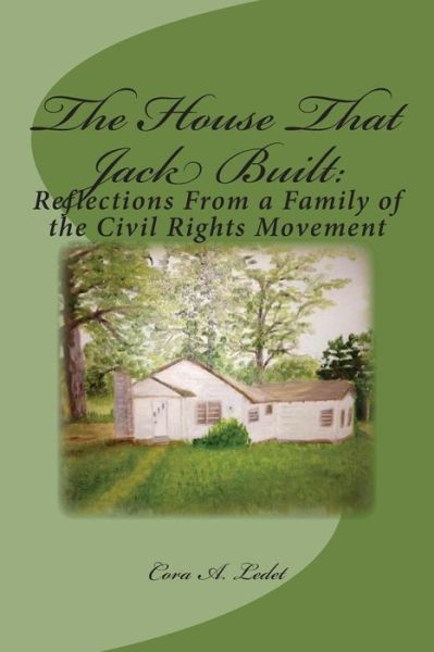 Cover for Cora Ledet · The House That Jack Built: : Reflections from a Family of the Civil Rights Movement (Paperback Book) (2014)