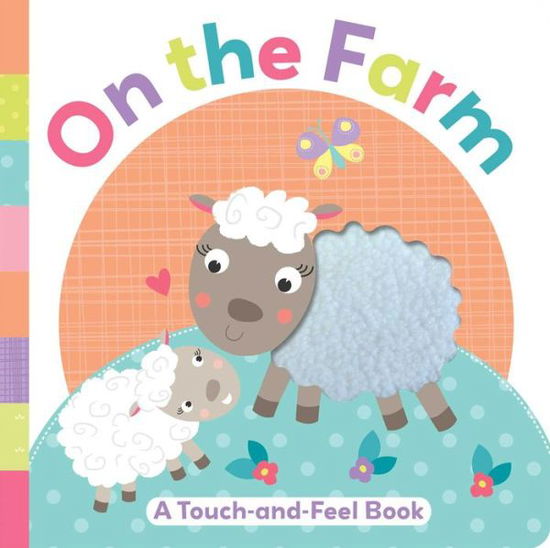 On the Farm: a Touch-and-feel Book - Little Bee Books - Books - Little Bee Books - 9781499800142 - February 3, 2015