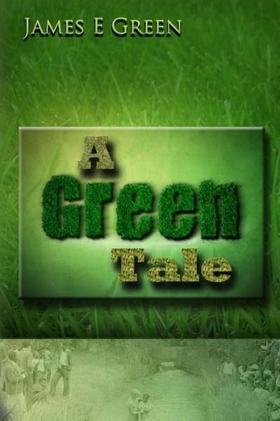 Cover for James Green · A Green Tale (Paperback Book) (2014)