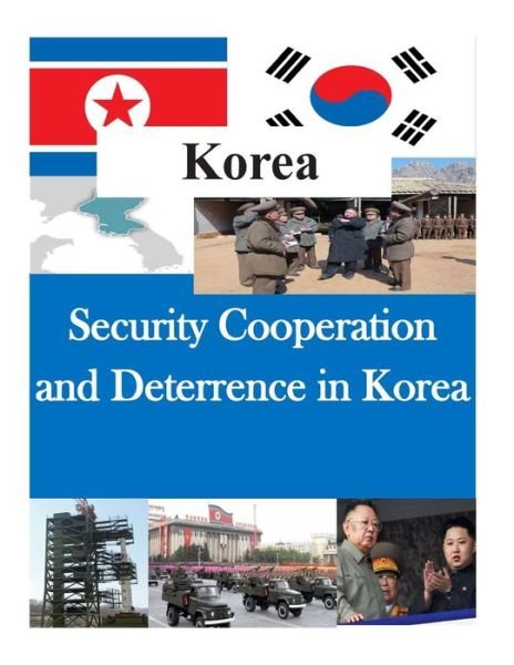 Cover for U S Army Command and General Staff Coll · Security Cooperation and Deterrence in Korea (Paperback Book) (2014)