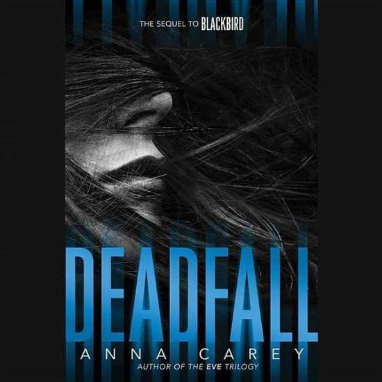 Deadfall: the Sequel to Blackbird - Anna Carey - Muzyka - Blackstone Audiobooks - 9781504612142 - 16 czerwca 2015