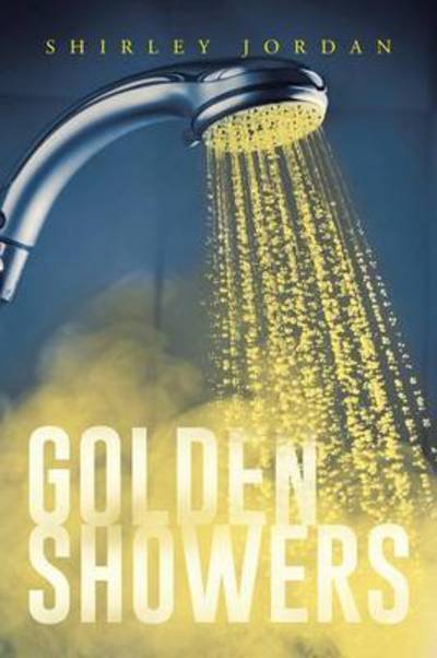 Cover for Shirley Jordan · Golden Showers (Pocketbok) (2015)