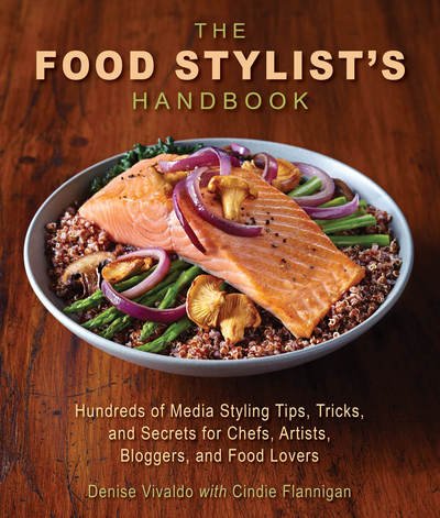 Cover for Denise Vivaldo · The Food Stylist's Handbook: Hundreds of Media Styling Tips, Tricks, and Secrets for Chefs, Artists, Bloggers, and Food Lovers (Paperback Bog) (2017)