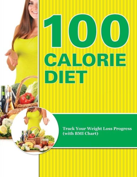 Cover for Lorraine Best · 100 Calorie Diet: Track Your Weight Loss Progress (With Bmi Chart) (Paperback Book) (2015)