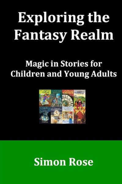 Cover for Simon Rose · Exploring the Fantasy Realm: Magic in Stories for Children and Young Adults (Paperback Book) (2015)