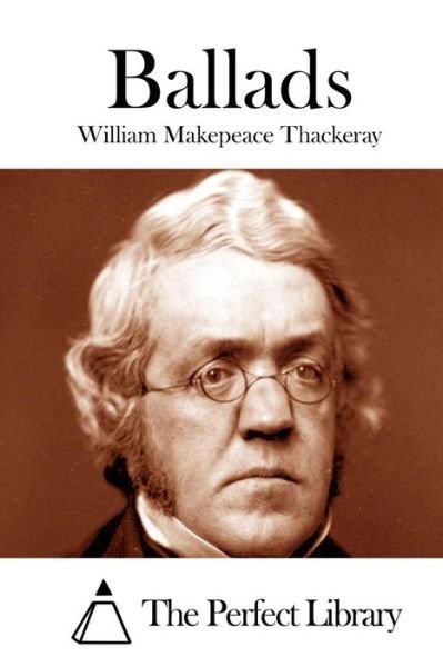 Ballads - William Makepeace Thackeray - Livros - Createspace - 9781512095142 - 7 de maio de 2015