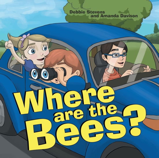 Where are the Bees? - Debbie Stevens - Książki - Westbow Press - 9781512756142 - 11 listopada 2016