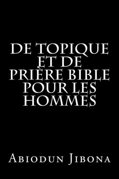 Cover for Abiodun Jibona · De Topique et De Priere Bible Pour Les Hommes (Paperback Book) (2015)