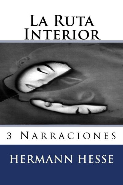 La Ruta Interior - Hermann Hesse - Livres - Createspace - 9781517016142 - 22 août 2015