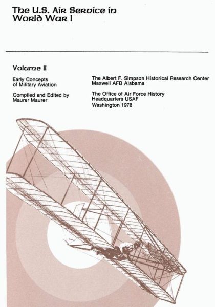 Cover for Maurer Maurer · The U.s. Air Service in World War I: Volume II - Early Concepts of Military Aviation (Paperback Book) (2015)