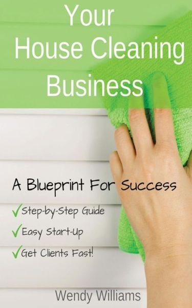 Cover for Wendy Williams · Your House Cleaning Business, a Blueprint for Success (Pocketbok) (2015)
